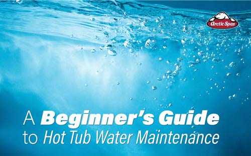 a beginner’s guide to hot tub water maintenance