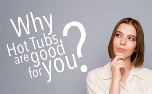 why hot tubs are good for you